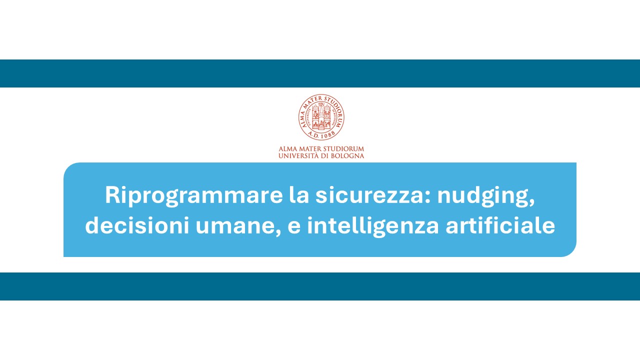 1746777602Riprogrammare la sicurezza: nudging, decisioni umane, e intelligenza a