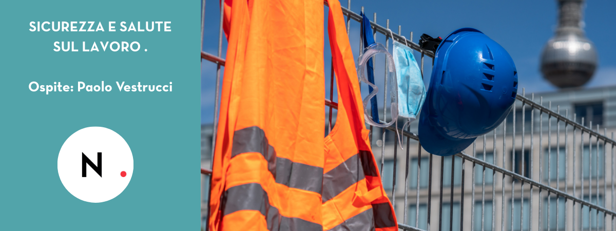 1747663201SICUREZZA E SALUTE SUL LAVORO: MIGLIORARE ANCORA!