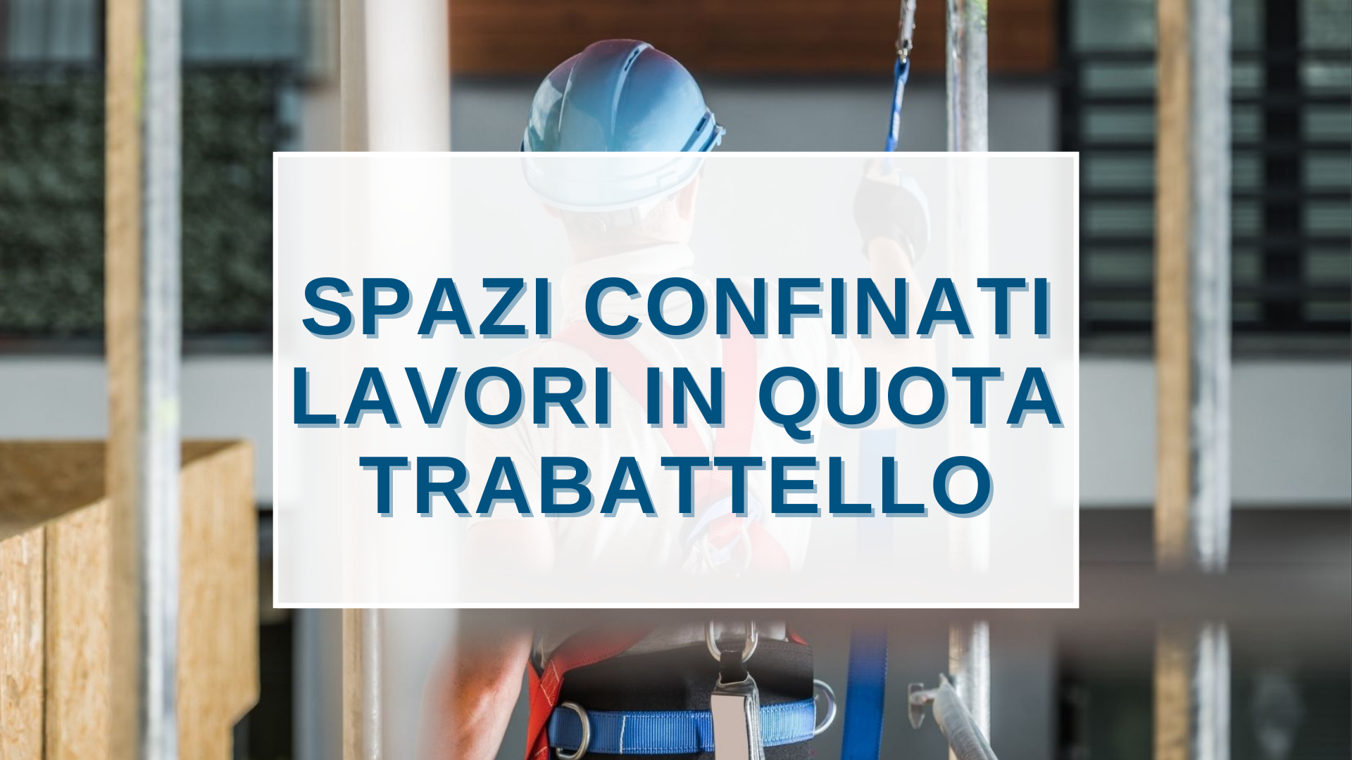Corsi Spazi Confinati, Ambienti sospetti di Inquinamento e Lavori in Quota