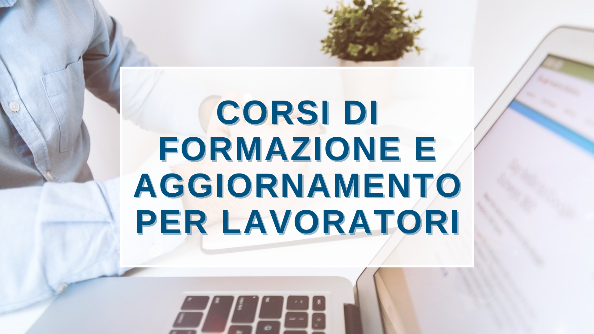 Corsi di formazione e aggiornamento per lavoratori